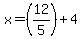 x=%2812%2F5%29%2B4