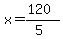 x=%28120%29%2F%285%29