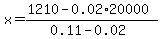 x=%281210-0.02%2A20000%29%2F%280.11-0.02%29
