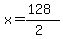 x=%28128%29%2F%282%29