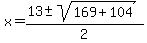 x=%2813%2B-+sqrt%28169%2B104%29%29%2F2