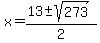 x=%2813%2B-+sqrt%28273%29%29%2F2