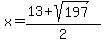 x=%2813%2Bsqrt%28197%29%29%2F2