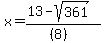x=%2813-sqrt%28361%29%29%2F%28%288%29%29