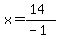x=%2814%29%2F%28-1%29
