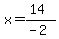 x=%2814%29%2F%28-2%29