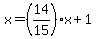 x=%2814%2F15%29x%2B1