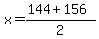 x=%28144%2B156%29%2F2