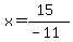 x=%2815%29%2F%28-11%29