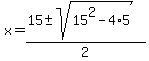 x=%2815%2B-+sqrt%2815%5E2-4%2A5%29%29%2F2