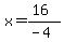 x=%2816%29%2F%28-4%29