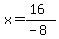 x=%2816%29%2F%28-8%29