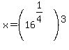 x=%2816%5E%281%2F4%29%29%5E3