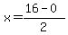 x=%2816+-+0%29%2F2