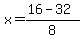 x=%2816+-+32%29%2F8