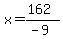 x=%28162%29%2F%28-9%29