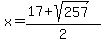 x=%2817%2Bsqrt%28257%29%29%2F2