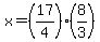 x=%2817%2F4%29%288%2F3%29