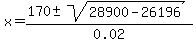 x=%28170%2B-sqrt%2828900-26196%29%29%2F0.02