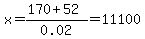 x=%28170%2B52%29%2F0.02=11100