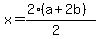 x=%282%28a%2B2b%29%29%2F%282%29