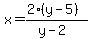 x=%282%28y-5%29%29%2F%28y-2%29