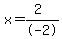 x=%282%29%2F-2