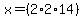 x=%282%2A2%2A14%29