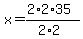 x=%282%2A2%2A35%29%2F%282%2A2%29