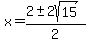 x=%282%2B-+2sqrt%2815%29%29%2F2