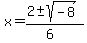 x=%282%2B-sqrt%28-8%29%29%2F%286%29