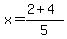 x=%282%2B4%29%2F5