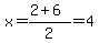 x=%282%2B6%29%2F2=4