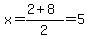 x=%282%2B8%29%2F2=5