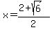 x=%282%2Bsqrt%286%29%29%2F2