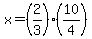 x=%282%2F3%29%2A%2810%2F4%29