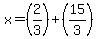x=%282%2F3%29%2B%2815%2F3%29