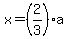 x=%282%2F3%29a