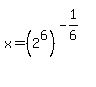x=%282%5E6%29%5E%28-1%2F6%29%5E%22%22