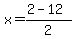 x=%282+-+12%29%2F2