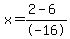 x=%282+-+6%29%2F-16