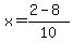 x=%282+-+8%29%2F10