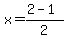 x=%282-1%29%2F2