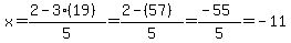 x=%282-3%2819%29%29%2F5+=+%282-%2857%29%29%2F5=%28-55%29%2F5=-11
