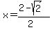x=%282-sqrt%282%29%29%2F%282%29