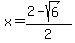 x=%282-sqrt%286%29%29%2F2