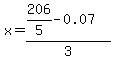 x=%28206%2F5-0.07%29%2F3
