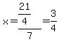 x=%2821%2F4%29%2F7=3%2F4