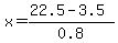 x=%2822.5-3.5%29%2F0.8