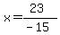 x=%2823%29%2F%28-15%29